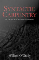 Syntactic carpentry : an emergenist approach to syntax /