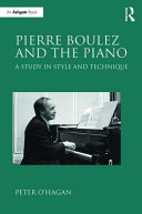 Pierre Boulez and the piano : a study in style and technique /