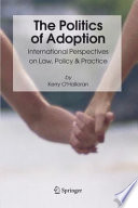 The politics of adoption : international perspectives on law, policy & practice /