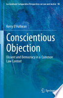 Conscientious Objection : Dissent and Democracy in a  Common Law Context /
