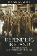Defending Ireland : the Irish state and its enemies since 1922 /