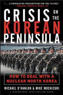 Crisis on the Korean peninsula : how to deal with a nuclear North Korea /