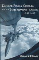 Defense policy choices for the Bush administration, 2001-05 /