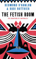 The fetish room : the education of a naturalist /