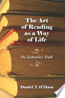 The art of reading as a way of life : on Nietzsche's truth /