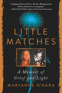 Little matches : a memoir of grief and light /