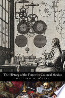 The history of the future in colonial Mexico /