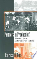 Partners in production? : women, farm and family in Ireland /