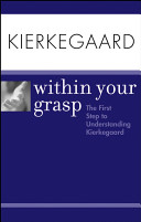 Kierkegaard within your grasp /