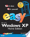 Easy Microsoft Windows XP : see it done, do it yourself /