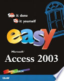 Easy Microsoft Office Access 2003 /