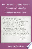 The theatricality of Mary Wroth's Pamphilia to Amphilanthus : unmasking conventions in context /