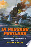 In passage perilous : Malta and the convoy battles of June 1942 /