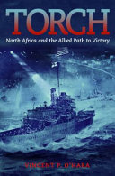 Torch : North Africa and the Allied path to victory /