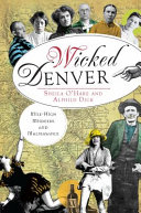 Wicked Denver : mile-high misdeeds and malfeasance /