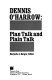 Dennis O'Harrow, plan talk and plain talk /