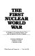 The first nuclear world war : a strategy for preventing nuclear wars and the spread of nuclear weapons /