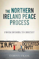 The Northern Ireland peace process : from armed conflict to Brexit /