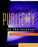 Publicity on the Internet : creating successful publicity campaigns on the Internet and the commercial online services /