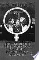 Feminist identity development and activism in revolutionary movements /