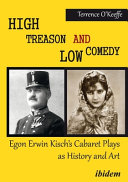 High treason and low comedy : Egon Erwin Kisch's cabaret plays as history and art /