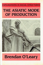 The Asiatic mode of production : Oriental despotism, historical materialism, and Indian history /