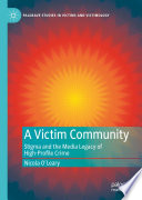 A Victim Community : Stigma and the Media Legacy of High-Profile Crime /