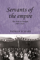 Servants of the empire : the Irish in Punjab, 1881-1921 /