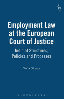 Employment law at the European Court of Justice : judicial structures, policies and processes /