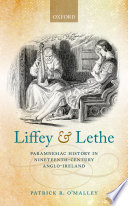 Liffey and Lethe : paramnesiac history in nineteenth-century Anglo-Ireland /
