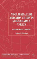 Neoliberalism and AIDS crisis in Sub-Saharan Africa : globalization's pandemic /