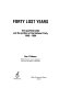 Forty lost years : the apartheid state and the politics of the National Party, 1948-1994 /