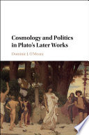 Cosmology and politics in Plato's later works /