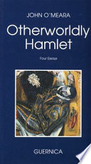 Otherworldly Hamlet : four essays /