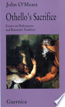Othello's sacrifice : essays on Shakespeare and Romantic tradition /