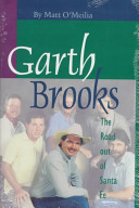 Garth Brooks : the road out of Santa Fe /