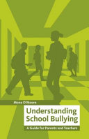 Understanding school bullying : a guide for parents and teachers /