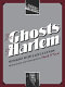 The ghosts of Harlem : sessions with jazz legends /