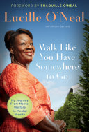 Walk like you have somewhere to go : my journey from mental welfare to mental health /