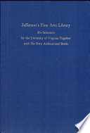 Jefferson's fine arts library : his selections for the University of Virginia, together with his own architectural books /