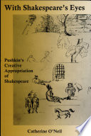 With Shakespeare's eyes : Pushkin's creative appropriation of Shakespeare /