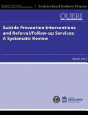 Suicide prevention interventions and referral/follow-up services : a systematic review /