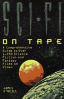 Sci-fi on tape : a comprehensive guide to science fiction and fantasy films on video /