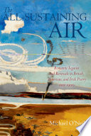 The all-sustaining air : romantic legacies and renewals in British, American, and Irish poetry since 1900 /