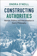 Constructing authorities : reason, politics, and interpretation in Kant's philosophy /
