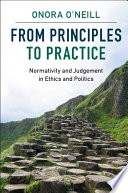 From principles to practice : normativity and judgement in ethics and politics /