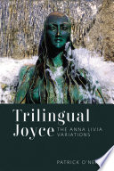 Trilingual Joyce : the Anna Livia variations /