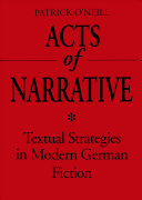 Acts of narrative : textual strategies in modern German fiction /