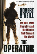 The operator : the SEAL team operative and the mission that changed the world /