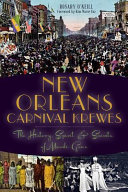New Orleans Carnival krewes : the history, spirit & secrets of Mardi Gras /